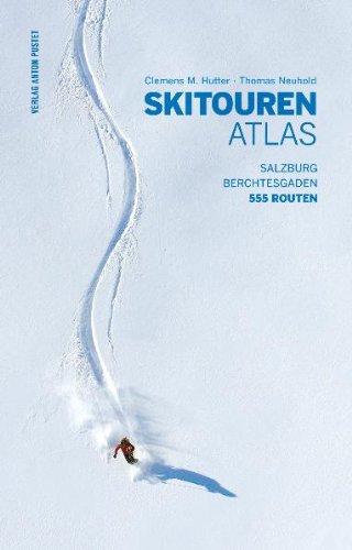 Klassiker – Skitourenatlas Salzburg – Berchtesgaden [555 Routen]