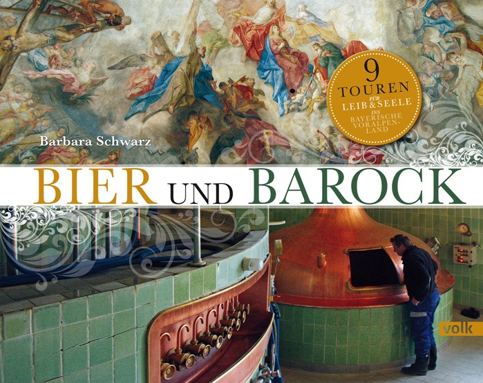 Geheimtipp – Bier und Barock: 9 Touren für Leib und Seele ins bayerische Voralpenland